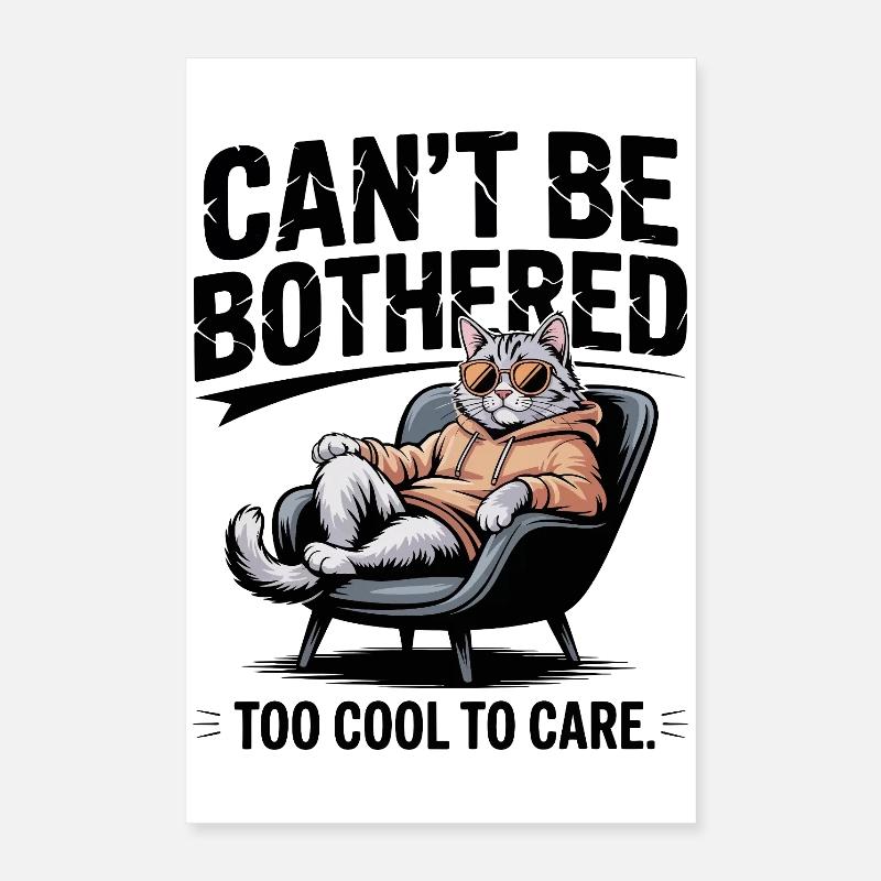 Trop cool pour s’en soucier - Design drôle d’attitude de chat Poster 40 x 60 cm