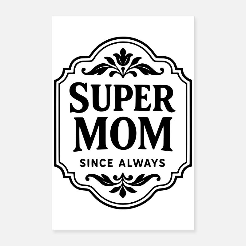 Super Mama seit jeher Poster 40x60 cm