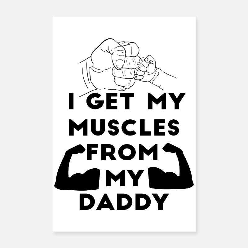 I Get My Muscles from My Daddy Poster 16" x 24" (40x60 cm)