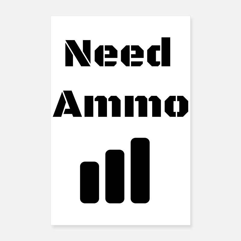 Need Ammo Load Poster 40x60 cm