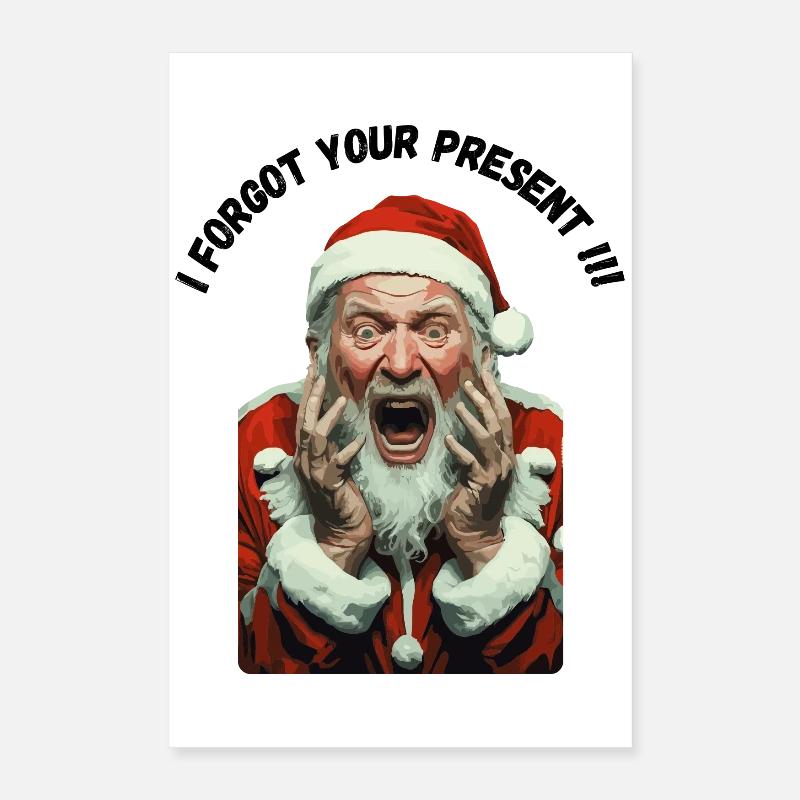 I forgot your Christmas present! Shock! Poster 16" x 24" (40x60 cm)