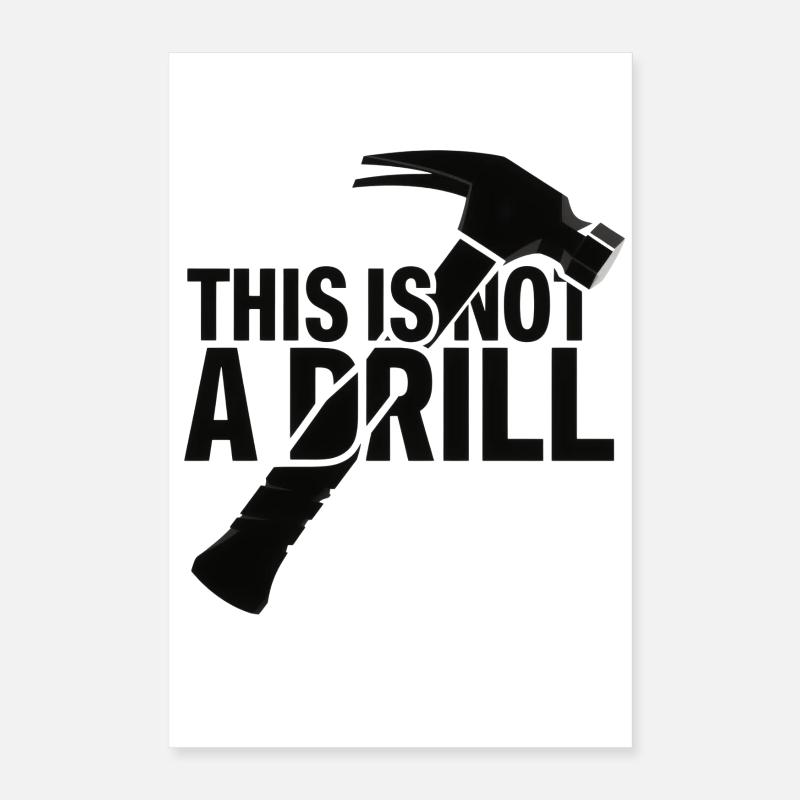 This Is Not A Drill . Hammer Poster 16" x 24" (40x60 cm)