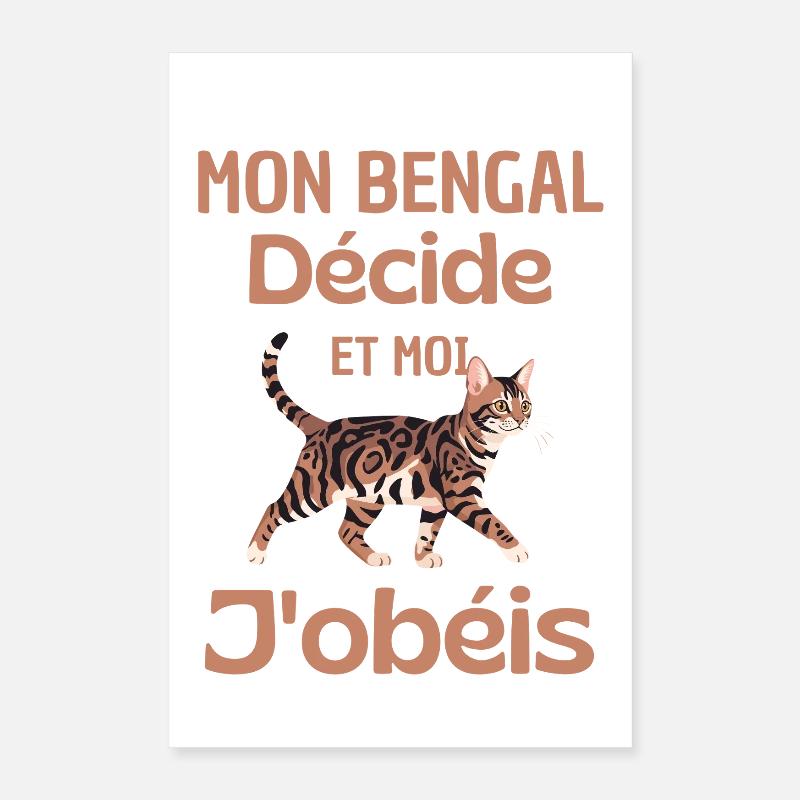 Mon Bengal décide, moi obéis Poster 40 x 60 cm