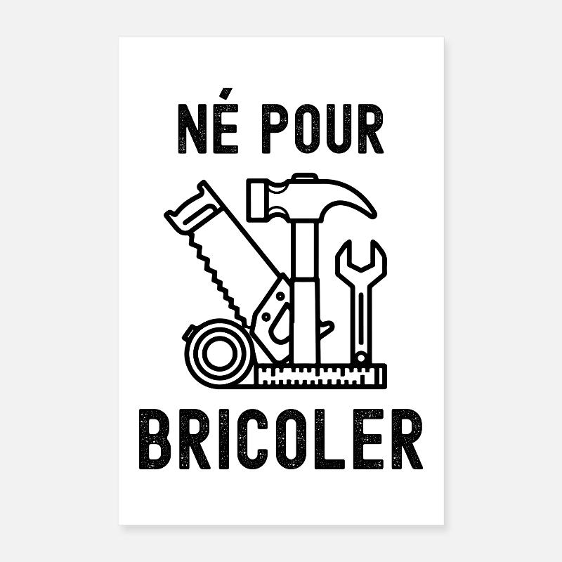 Né pour bricoler  Poster 40 x 60 cm