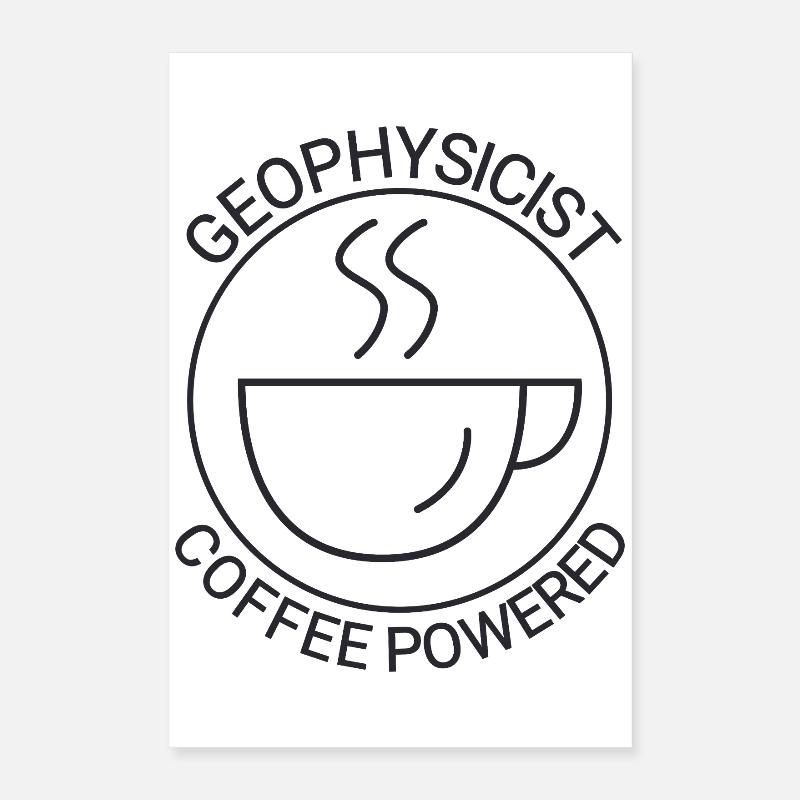 Geophysicist Coffee Powered Geophysics Poster 16" x 24" (40x60 cm)