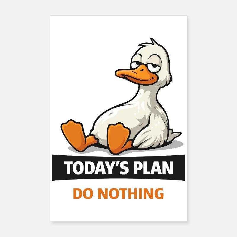 Today's Plan: Do Nothing Duck Poster 16" x 24" (40x60 cm)