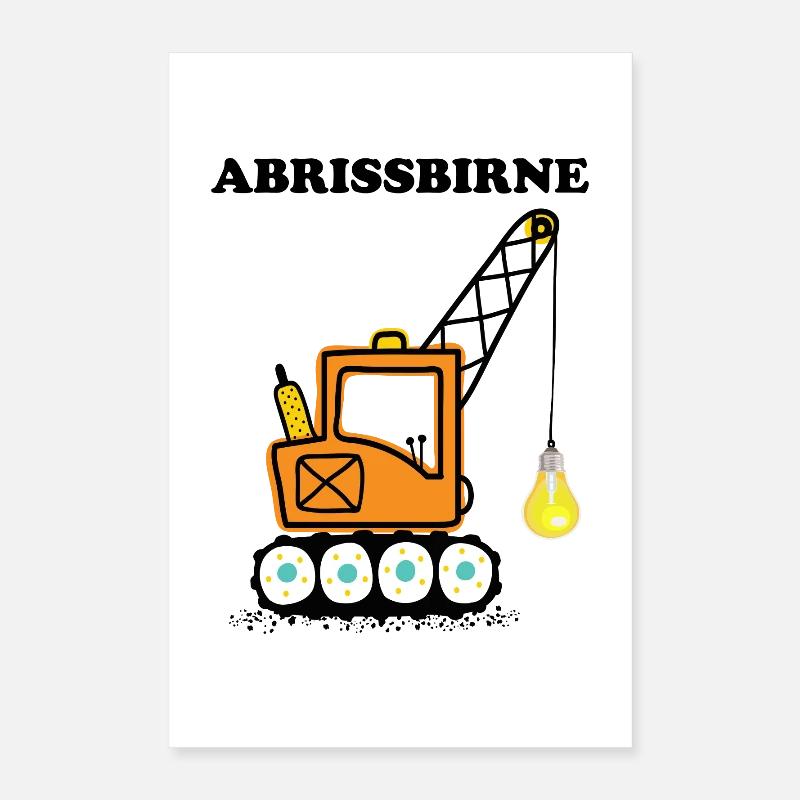 Abrissbirne Bagger Geschenk cooler Spruch Wortwitz Poster 40x60 cm