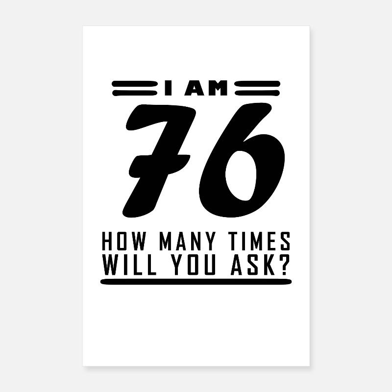 J’ai 76 ans – Cadeau de 76e anniversaire Poster 40 x 60 cm