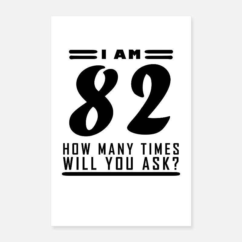 J’ai 82 ans – Cadeau d’anniversaire de 82 ans Poster 40 x 60 cm
