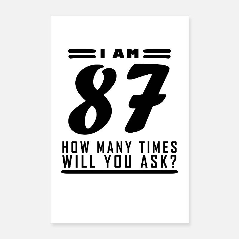 Ich bin 87 – 87. Geburtstag Geschenk Poster 40x60 cm