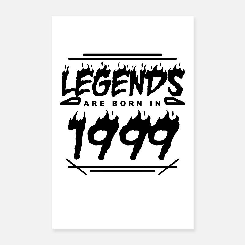 Legend 1999 - Born 1999 - Construit en 1999 Poster 40 x 60 cm