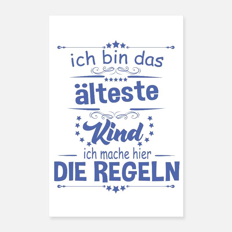 Ich bin das älteste Kind ich mache hier die Regeln Poster 40x60 cm