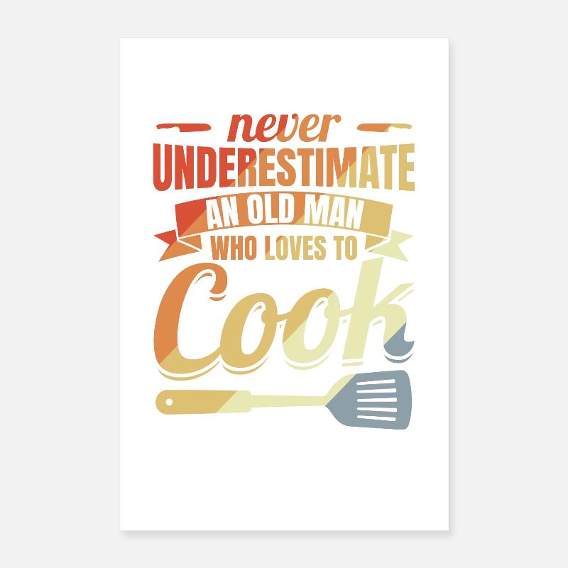 Never underestimate an old chef Poster 16" x 24" (40x60 cm)