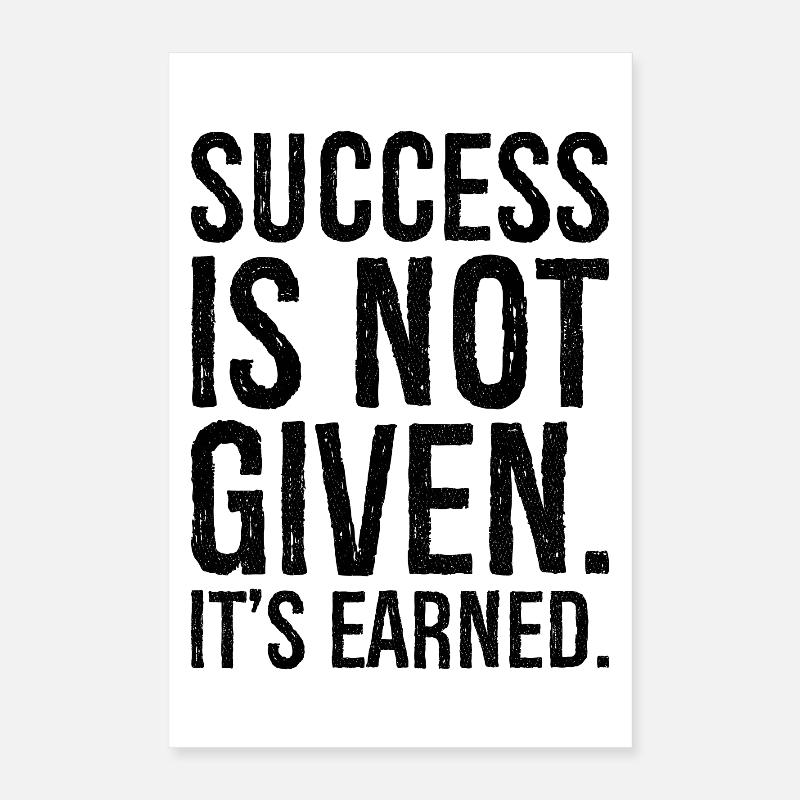 success is not given it's earned Poster 40 x 60 cm