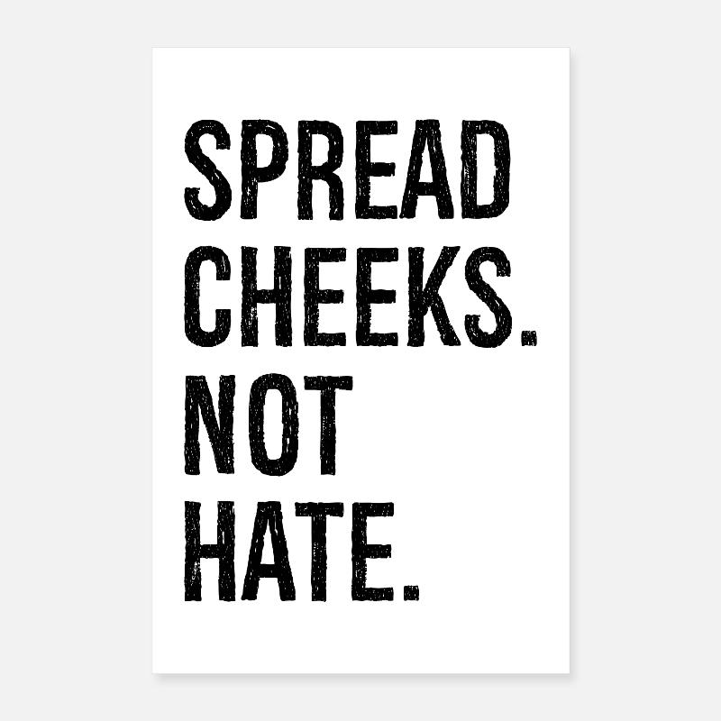 spread cheeks not hate Poster 40 x 60 cm
