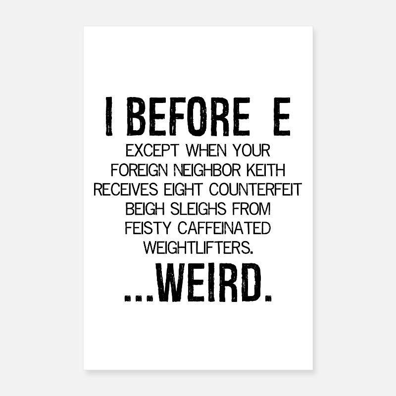 I Before E Weird Poster 40x60 cm