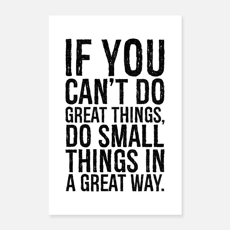 if you can't do great things do small things great Poster 40x60 cm