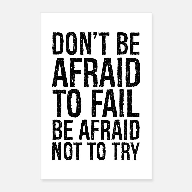 don't be afraid to fail be afraid not to try Poster 16" x 24" (40x60 cm)