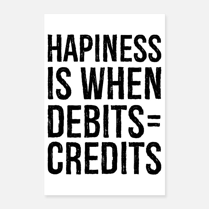 hapiness is when debits credits Poster 40x60 cm