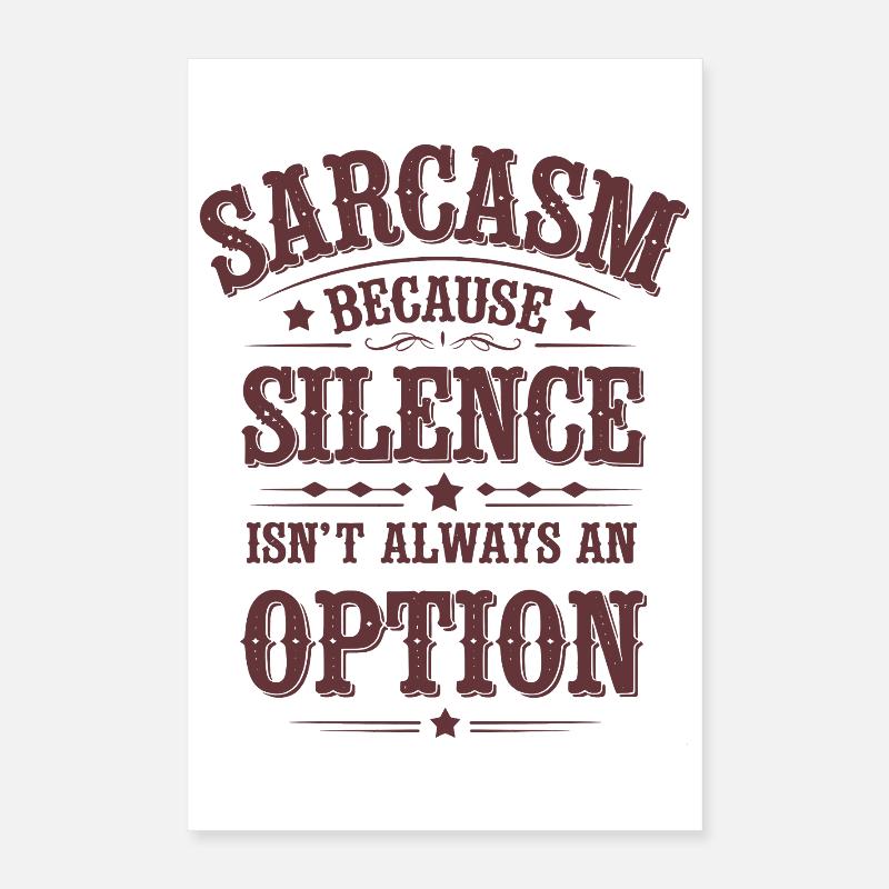 Sarkasmus – Schweigen ist nicht immer eine Option Poster 40x60 cm