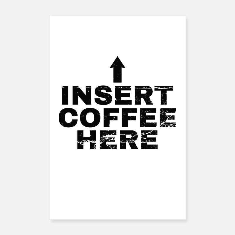 Insert Coffee Here Coffee Drinker Joke Poster 16" x 24" (40x60 cm)