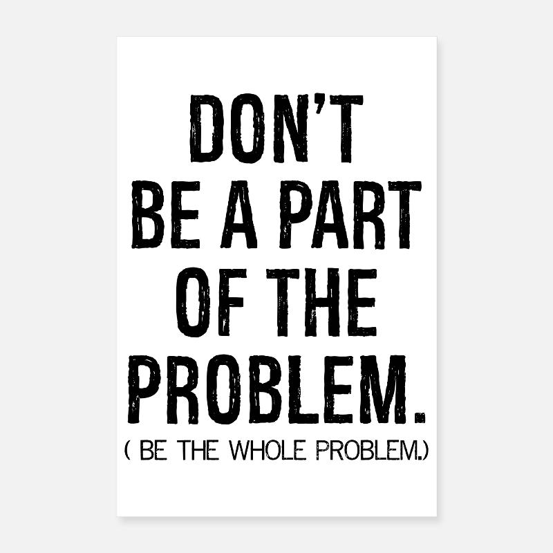 don't be a part of the problem be the whole pro Poster 16" x 24" (40x60 cm)