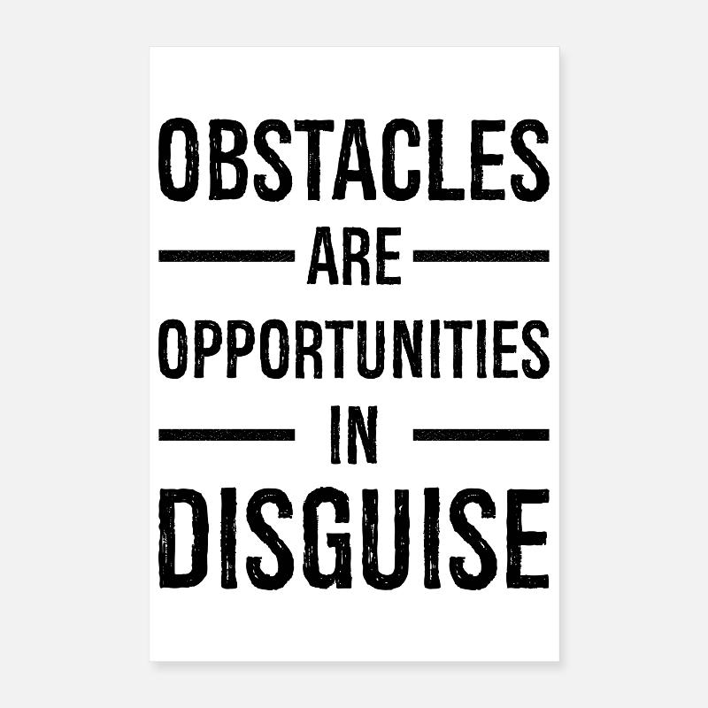obstacles are opportunities in disguise Poster 16" x 24" (40x60 cm)