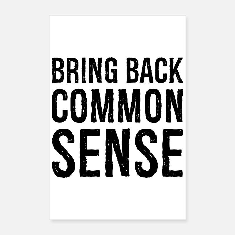 bring back common sense Poster 16" x 24" (40x60 cm)