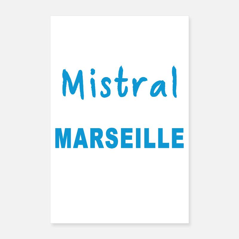 Si tu entends pas le mistral, t’es pas à Marseille Poster 40 x 60 cm