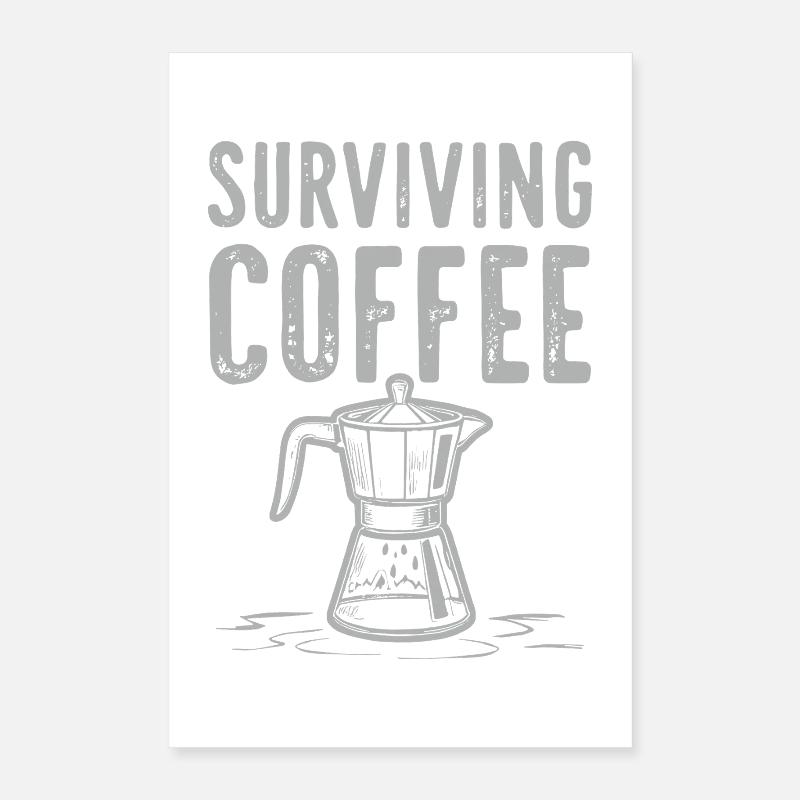Surviving Coffee - Coffee Love Poster 16" x 24" (40x60 cm)