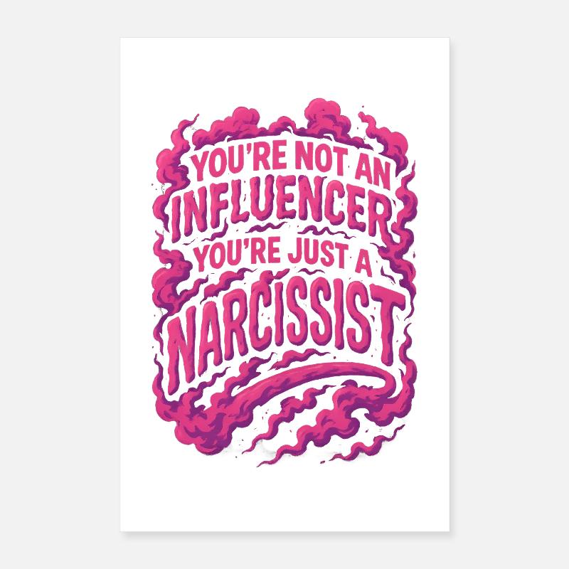 Vous n’êtes pas un influenceur, vous êtes juste un narcissique Poster 40 x 60 cm