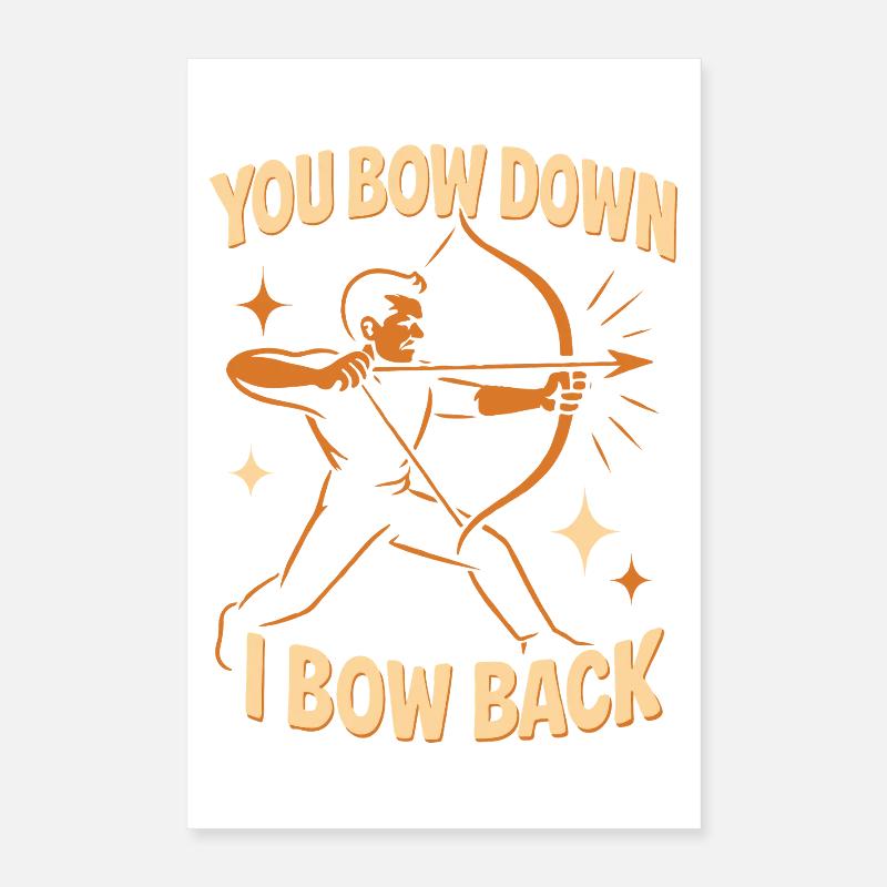 Funny archer You Bow Down I Bow Back Poster 16" x 24" (40x60 cm)
