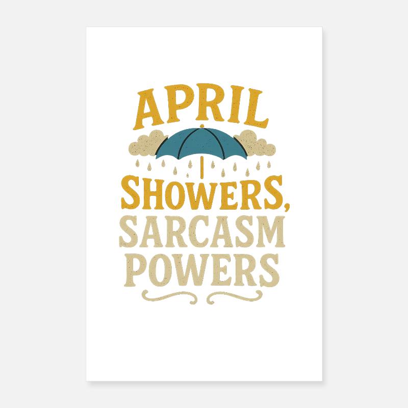 Aprilschauer Sarkasmus Poster 40x60 cm