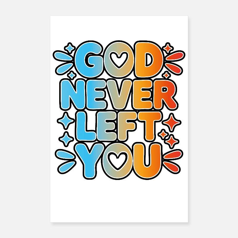 God Never Left You Design Poster 16" x 24" (40x60 cm)