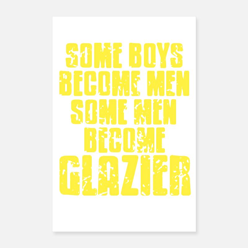 Certains garçons deviennent des hommes, d'autres deviennent vitriers Poster 40 x 60 cm
