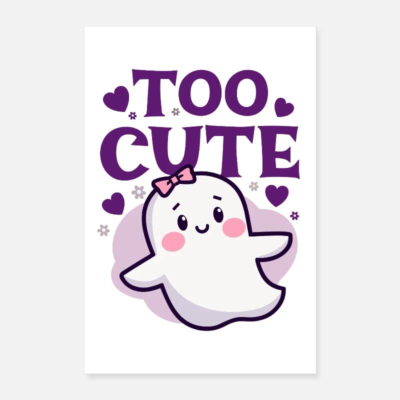 Too Cute Ghost - Cute Ghost Saying Poster 16" x 24" (40x60 cm)