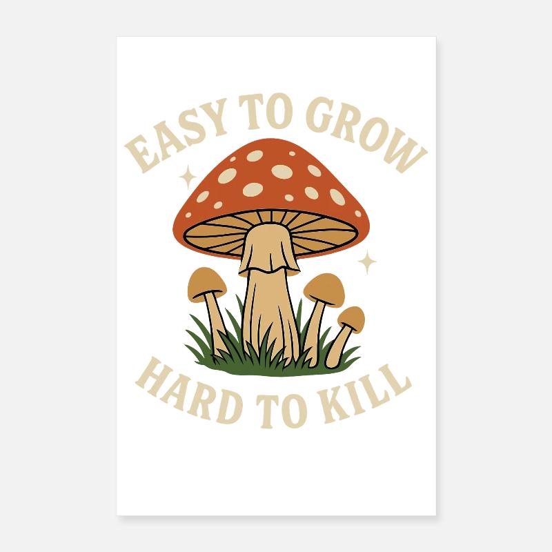 Motif champignon : facile à planter, difficile à tuer Poster 40 x 60 cm