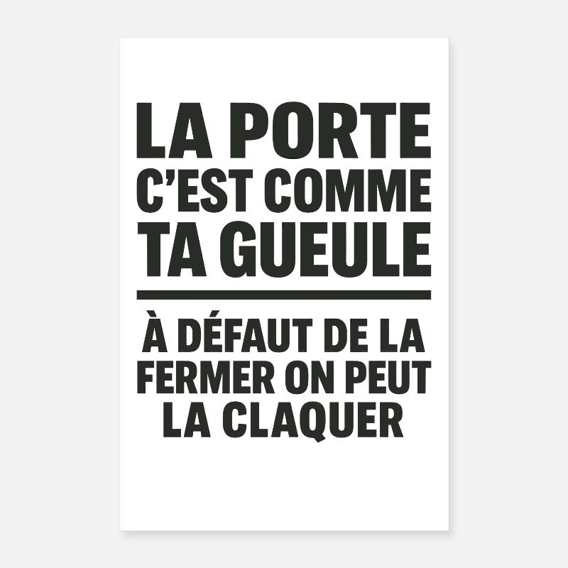 La Porte C’est Comme Ta Gueule Punchline Drôle Poster 40 x 60 cm