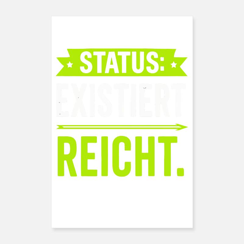 Status: Exists is enough – funny saying Poster 16" x 24" (40x60 cm)