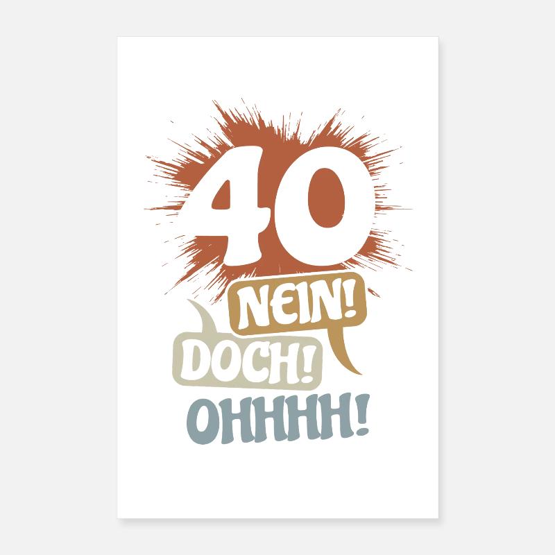 40 - Nein! Doch! Ohhh! Geburtstag Geschenk Poster 40x60 cm