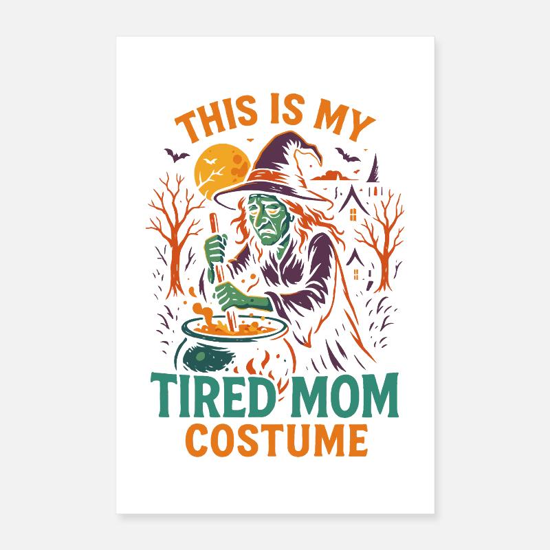 C’est mon costume de maman fatiguée Sorcière Halloween Poster 40 x 60 cm