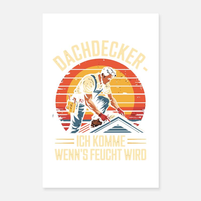  Dachdecker Ich Komme Wenn Es Feucht Wird Poster 40x60 cm