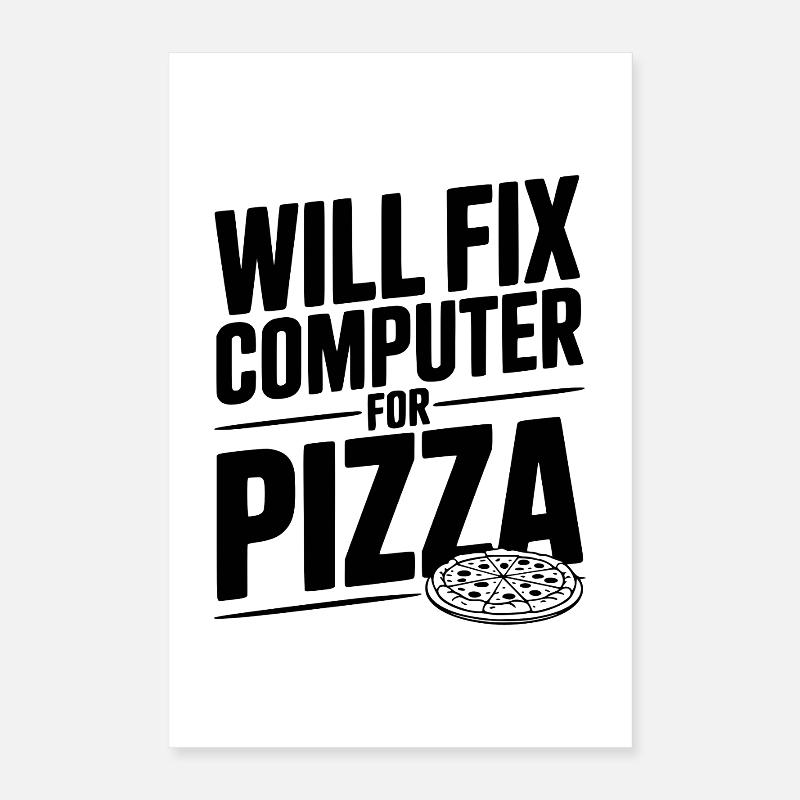 Will Fix Computer For Pizza Poster 16" x 24" (40x60 cm)