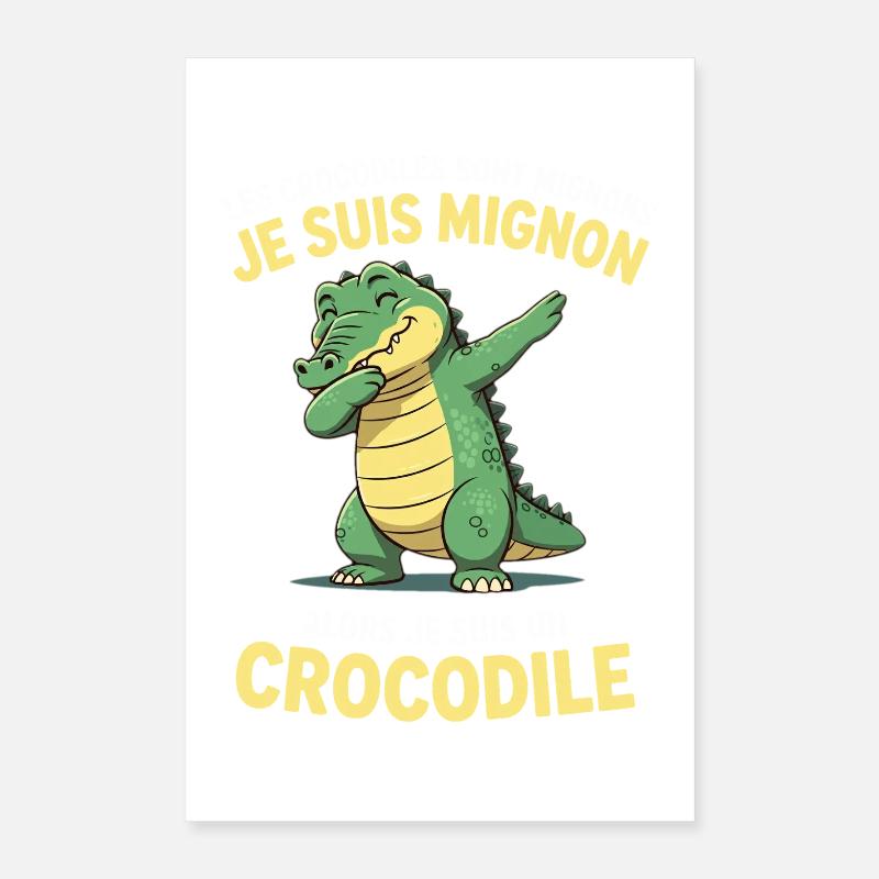 Les crocodiles sont mignons je suis mignon Poster 40 x 60 cm