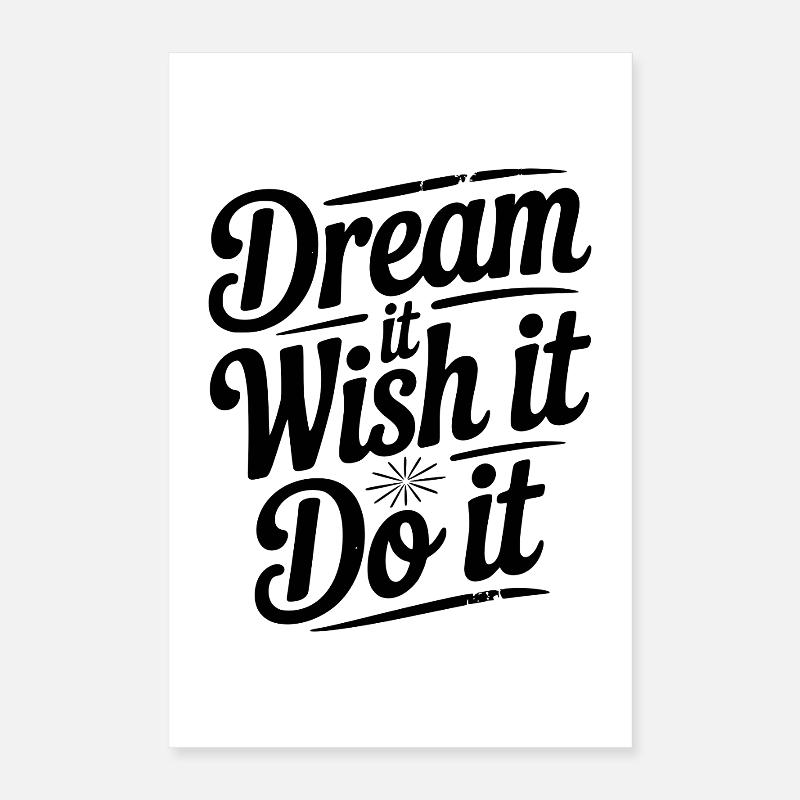 Dream It Wish It Do It Poster 16" x 24" (40x60 cm)