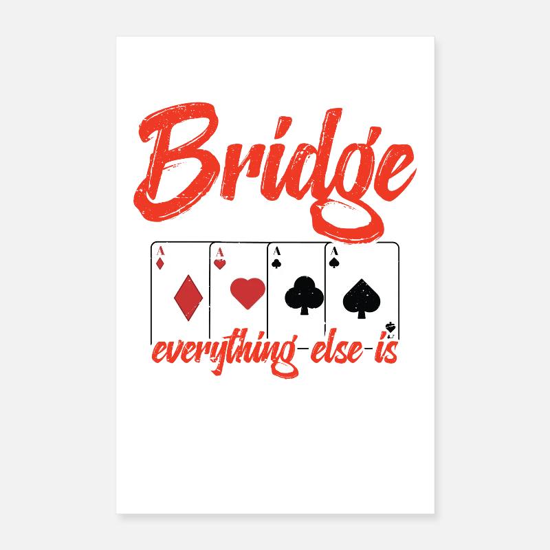 Bridge Is Life, Everything Else Is Details Poster 16" x 24" (40x60 cm)