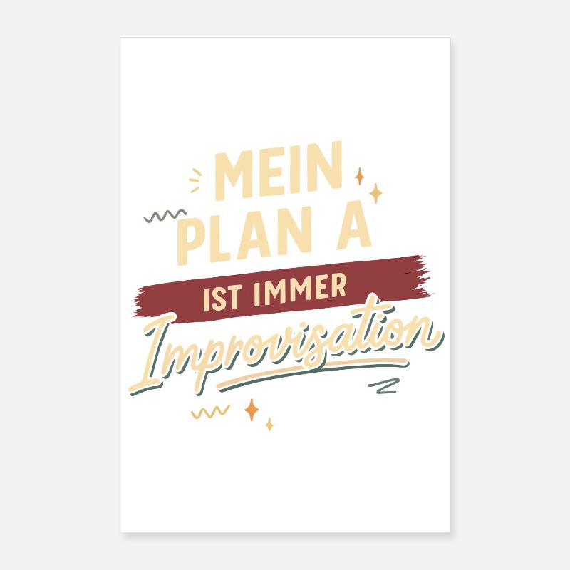 Mein Plan A ist immer Improvisation Poster 40x60 cm