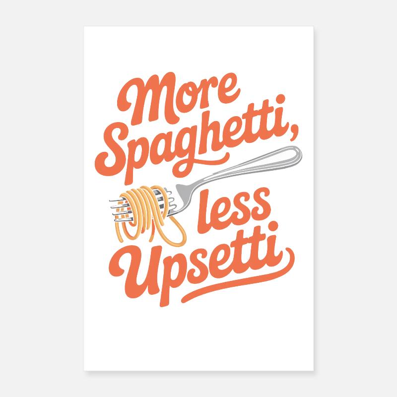 Plus de spaghettis moins de pâtes drôles Upsetti Poster 40 x 60 cm