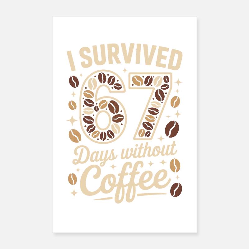 I survived 67 days without coffee Poster 16" x 24" (40x60 cm)