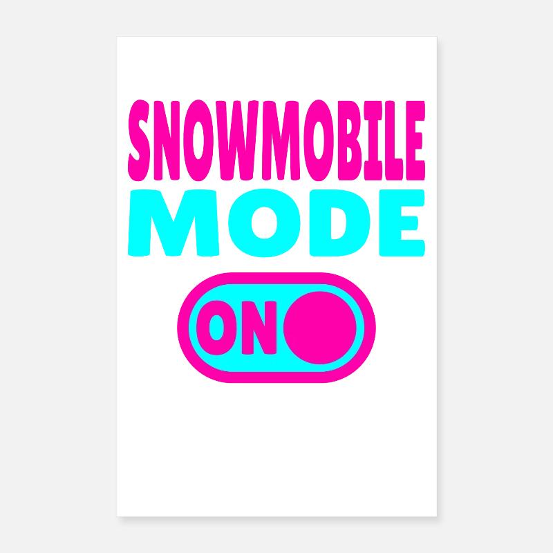 Snowmobile Mode ON Poster 16" x 24" (40x60 cm)